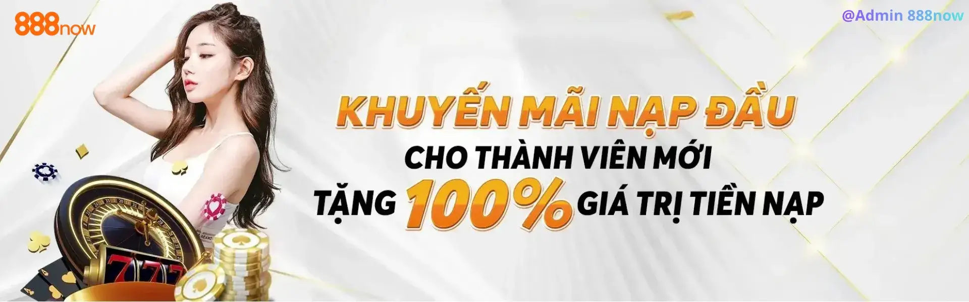 Nạp đầu 888now17 tặng 100% giá trị